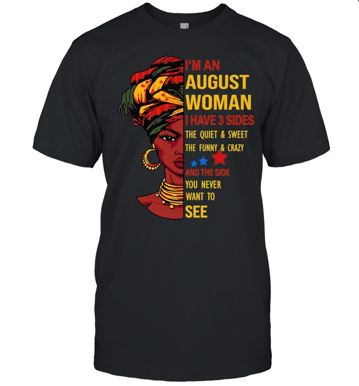 I’m an August woman I have 3 sides the quiet and sweet Classic Men's T-shirt