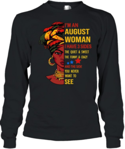 I’m an August woman I have 3 sides the quiet and sweet Long Sleeved T-shirt