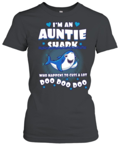I’m an Auntie shark who happens to cuss a lot Doo Doo Doo T Classic Women's T-shirt