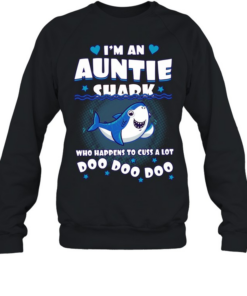 I’m an Auntie shark who happens to cuss a lot Doo Doo Doo T Unisex Sweatshirt