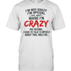 I’m not crazy I’m special no wait maybe I’m crazy one second I have to talk to myself  Classic Men's T-shirt