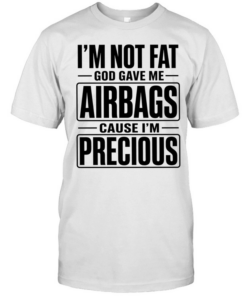 I’m not fat cause I’m precious god gave me airbags  Classic Men's T-shirt
