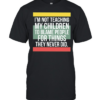 Im not teaching my children to blame people for things they never did  Classic Men's T-shirt