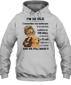 I’m so old I remember one bathroom for the whole family a phone on the wall no internet  Unisex Hoodie