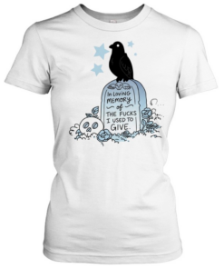 In loving memory of the fucks I used to give raven grave skull flowers T Classic Women's T-shirt