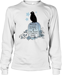 In loving memory of the fucks I used to give raven grave skull flowers T Long Sleeved T-shirt