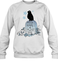 In loving memory of the fucks I used to give raven grave skull flowers T Unisex Sweatshirt