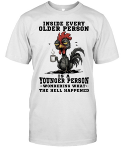 Inside Every Older Person Is A Younger Person Wondering What The Hell Happened  Classic Men's T-shirt