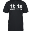 It is what it is T Classic Men's T-shirt