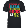 It should be illegal to look this good at 52  Classic Men's T-shirt