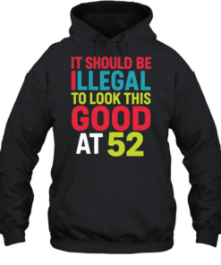 It should be illegal to look this good at 52  Unisex Hoodie