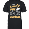 It’s a lovely day for a guinness beer Classic Men's T-shirt