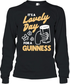 It’s a lovely day for a guinness beer  Long Sleeved T-shirt