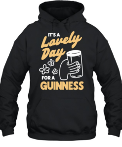 It’s a lovely day for a guinness beer  Unisex Hoodie