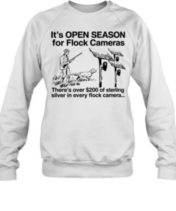 It’s open season for flock cameras there’s over 200 of sterling sliver in every flock camera T Unisex Sweatshirt
