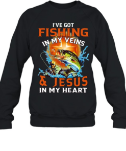 I’ve got fishing in my veins and Jesus in my heart Unisex Sweatshirt