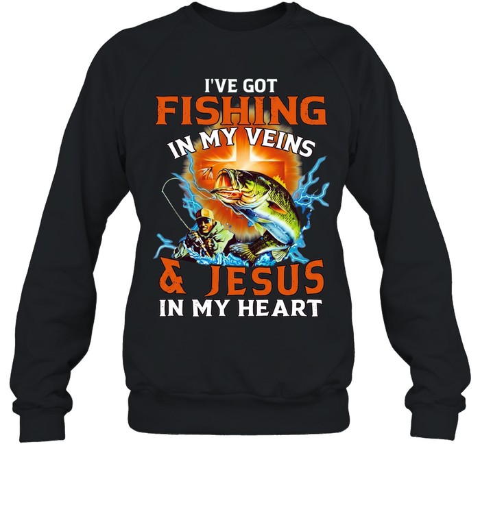I’ve got fishing in my veins and Jesus in my heart Unisex Sweatshirt