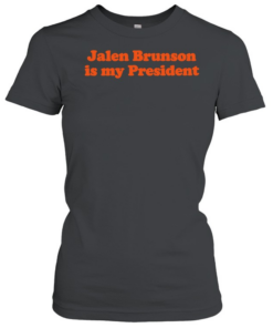 Jalen Brunson Is My President T Classic Women's T-shirt