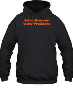 Jalen Brunson Is My President T Unisex Hoodie