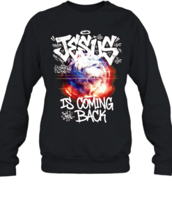 Jesus GOD savior light is coming back King of Kings T Unisex Sweatshirt