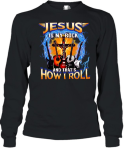 Jesus is my rock and that’s how I roll  Long Sleeved T-shirt