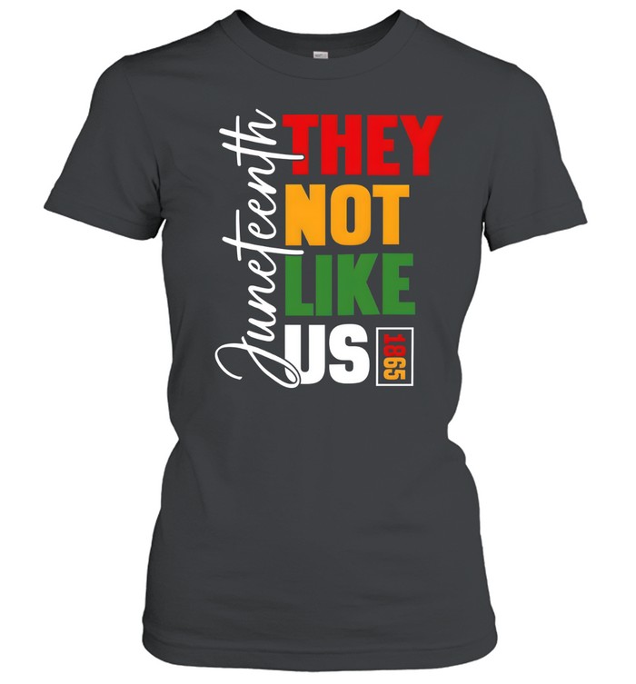 Juneteenth 1865 They Not Like Us T- Classic Women's T-shirt