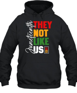 Juneteenth 1865 They Not Like Us T- Unisex Hoodie