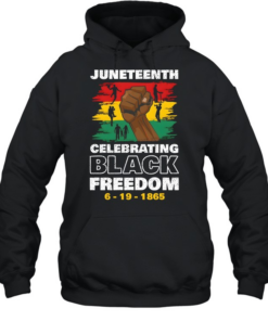 Juneteenth Celebrate Black Freedom T- Unisex Hoodie