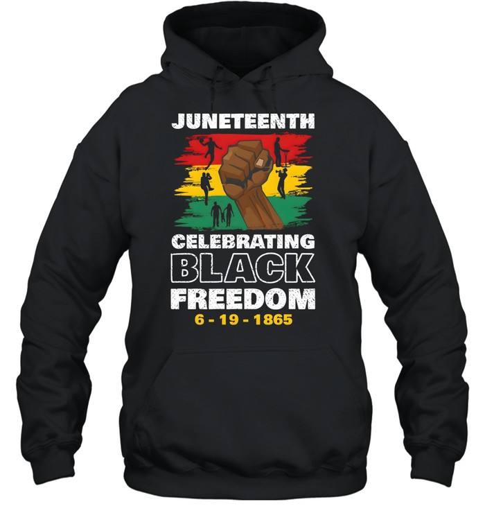Juneteenth Celebrate Black Freedom T- Unisex Hoodie