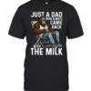 Just A Dad Who Always Came Back With The Milk Classic Men's T-shirt