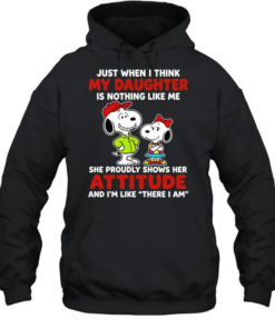 Just When I Think My Daughter Is Nothing Like Me She Proudly Shows Her Attitude  Unisex Hoodie