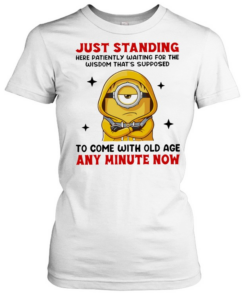 Just standing here patiently waiting for the wisdom that’s supposed to come with old age  Classic Women's T-shirt