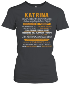 Katrina completely unexplainable notices everything but won’t say it Classic Women's T-shirt