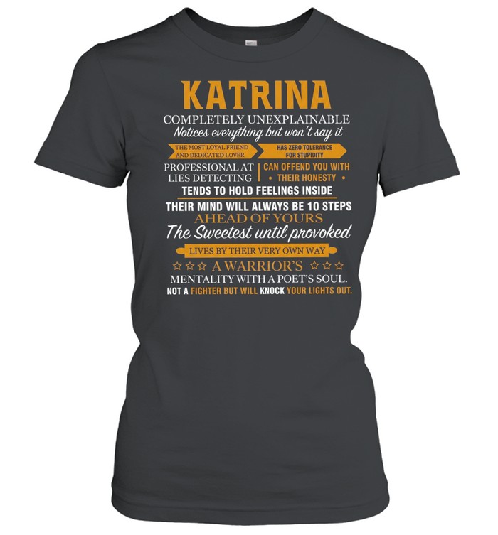 Katrina completely unexplainable notices everything but won’t say it Classic Women's T-shirt