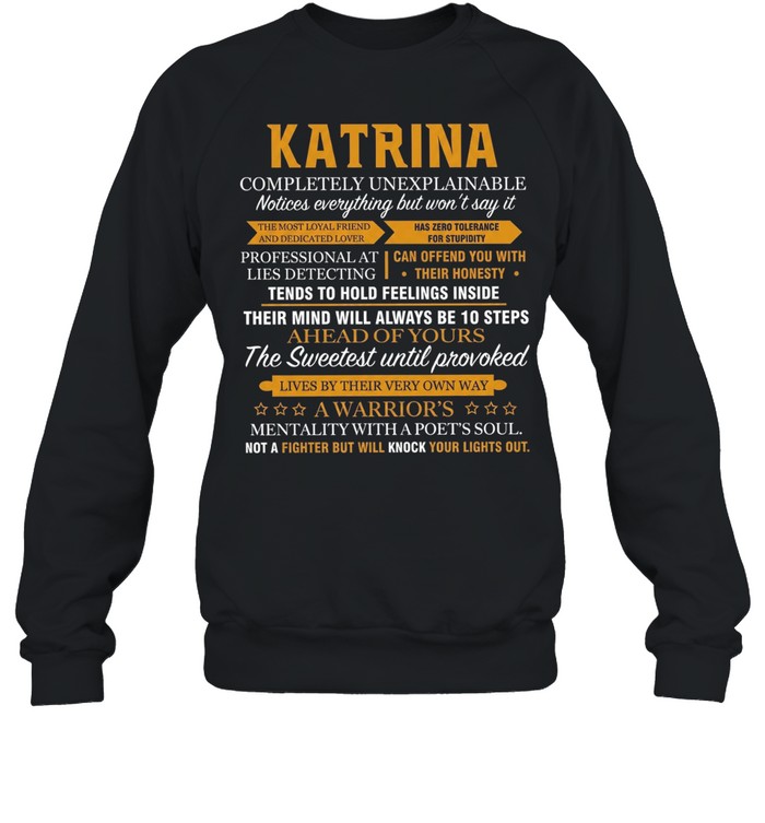Katrina completely unexplainable notices everything but won’t say it Unisex Sweatshirt