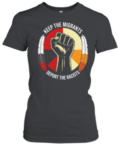 Keep the migrants deport the racists T Classic Women's T-shirt