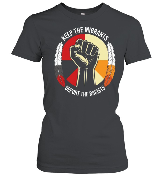 Keep the migrants deport the racists T Classic Women's T-shirt