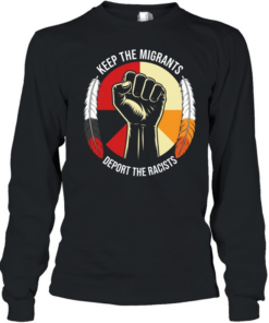 Keep the migrants deport the racists T Long Sleeved T-shirt