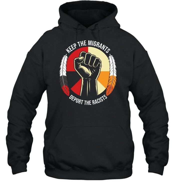 Keep the migrants deport the racists T Unisex Hoodie