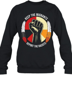 Keep the migrants deport the racists T Unisex Sweatshirt