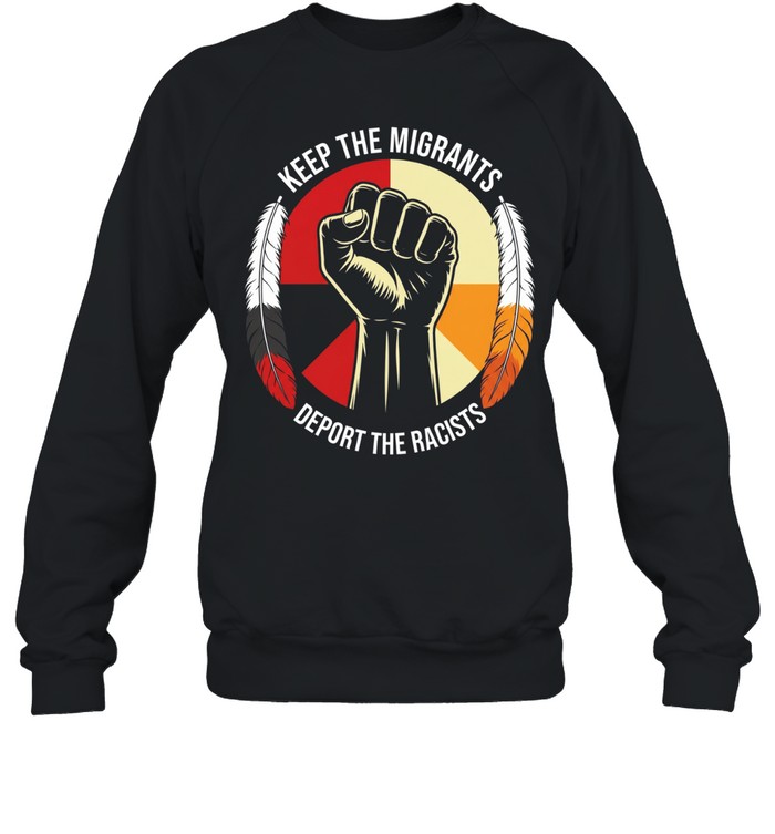 Keep the migrants deport the racists T Unisex Sweatshirt