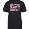 Keep your drama to yourself T Classic Men's T-shirt