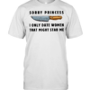 Kinfe sorry princess I only date women that might stab me Classic Men's T-shirt
