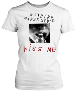 Kiss me no thing makes sense lips T Classic Women's T-shirt