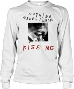 Kiss me no thing makes sense lips T Long Sleeved T-shirt