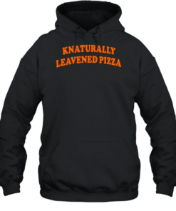 Knaturally leavened pizza basketball T Unisex Hoodie