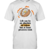Life can be an absolute shitshow but as least potatoes exist  Classic Men's T-shirt