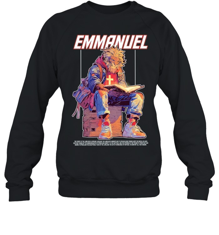 Lion Emmanuel the spirit of the lord god is upon me to comfort all that mourn Unisex Sweatshirt