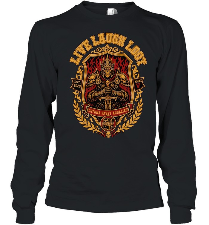 Live Laugh Loot fortuna favet audacibus est n mmxx v skeleton knight armor T Long Sleeved T-shirt