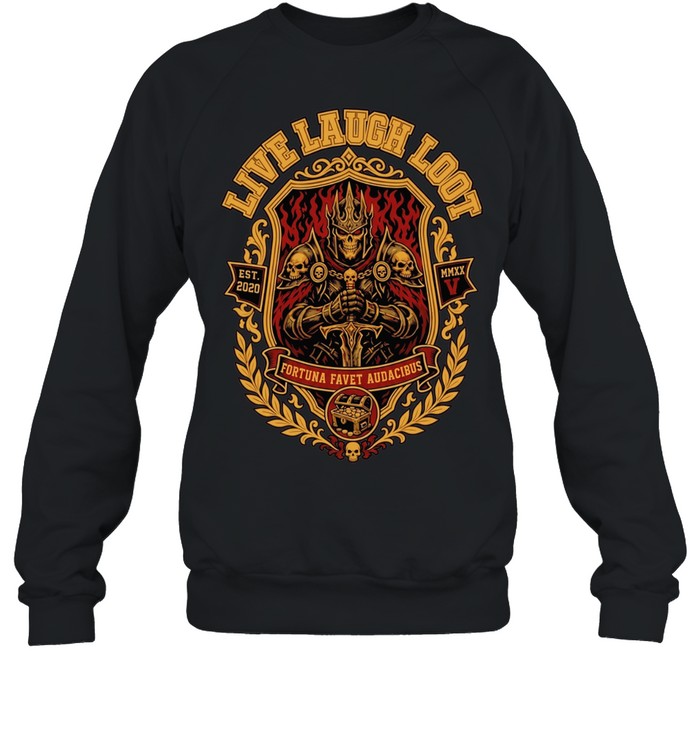 Live Laugh Loot fortuna favet audacibus est n mmxx v skeleton knight armor T Unisex Sweatshirt